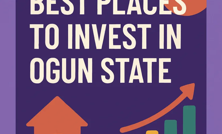The Best Places To Invest In Ogun State